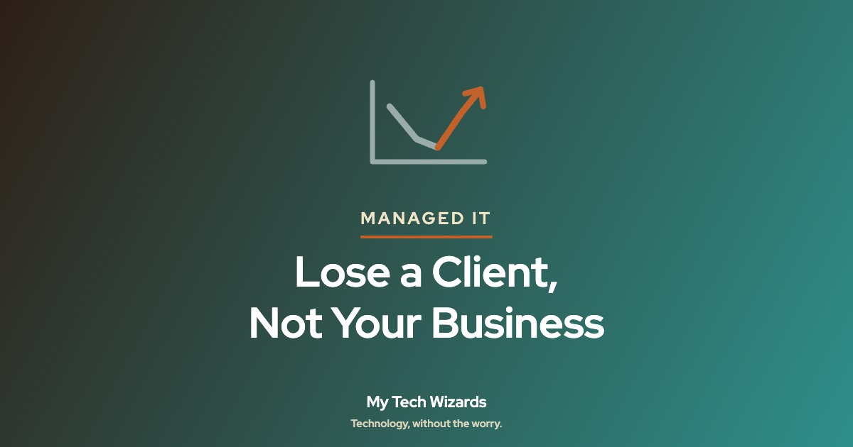Line chart dipping then recovering, with the words Lose a Client, Not Your Business
